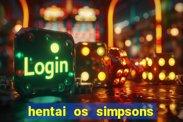 hentai os simpsons futebol e cerveja